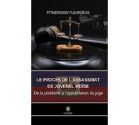 Le procès de l'assassinat de Jovenel Moïse De la plaidoirie à l'appréciation du juge - Pithersson Fleurdeus - Le Lys Bleu - broché - Essai