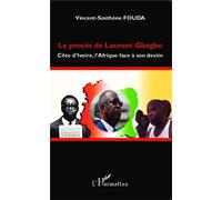 Vincent Sosthène Fouda Essomba – Le procès de Laurent Gbagbo – Côte d'Ivoire – Broché