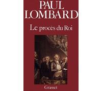 Le procès de Louis XVI - Paul Lombard - Grasset - broché - Livre