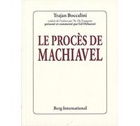 Le procès de Machiavel: Traduit de l'italien par Th. De Fougasses. Présenté et commenté par Gil Delannoi