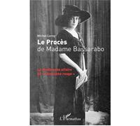 Le Procès de Madame Bassarabo La ténébreuse affaire de "l'Amazone rouge" - Michel Leroy - L'harmattan - broché - Essai