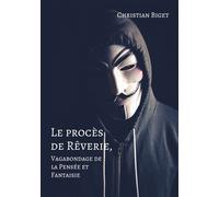 Le procès de Rêverie, Vagabondage de la Pensée et Fantaisie - Christian Biget - Stylit - broché - Roman