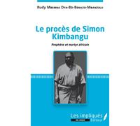 Le procès de Simon Kimbangu Prophète et martyr africain - Rudy Mbemba-Dya-Bô-Benazo-Mbanzulu - Les Impliqués - broché - Essai