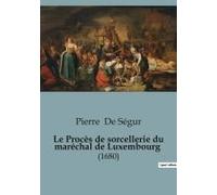 Le Procès De Sorcellerie Du Maréchal De Luxembourg