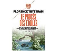 Le Procès Des Étoiles - Récit De La Prestigieuse Expédition De Trois Savants Français En Amérique Du Sud Et Des Aventures Qui S'ensuivirent (1735-1771)