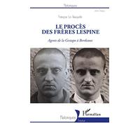 Le procès des frères Lespine: Agents de la Gestapo à Bordeaux