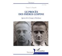 Le procès des frères Lespine : Agents de la Gestapo à Bordeaux – L'Harmattan