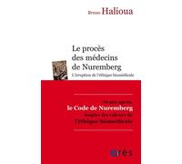 Le procès des médecins de Nuremberg L'irruption de l'éthique médicale moderne - Bruno Halioua - Eres - broché - Essai