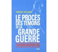 Le Proces Des Temoins De La Grande Guerre - L'affaire Norton Cru