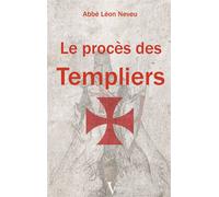 Le procès des Templiers - Léon Neveu - Voxgallia - broché - Essai