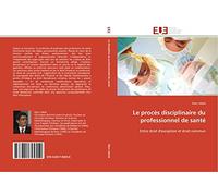 Le procès disciplinaire du professionnel de santé: Entre droit d'exception et droit commun
