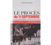 Le Procès du 11 Septembre ou le 11 Septembre à l'épreuve des faits : La vérité sur l'effondrement des 3 tours du World Trade Center, Suivi par Le réquisitoire supplétif