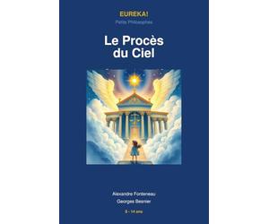 Le Procès du Ciel: Philosophie pour enfants 8-14 ans - La justice expliquée à travers une aventure céleste