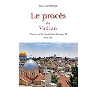 Le proces du vatican - tenebre sur le grand-saint-bernard iii suite et fin Tenebre sur le grand-saint-bernard iii suite et fin - Jean-Marie Brandt - Slatkine - broché - Roman