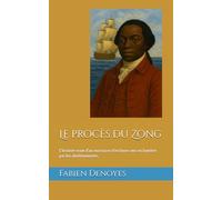 Le procès du Zong: L’histoire vraie d’un massacre d’esclaves mis en lumière par les abolitionnistes.