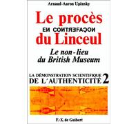 Le procès en contrefaçon du Linceul - Le non-lieu du British Museum - Arnaud-Aaron Upinsky - F.x. De Guibert - Livre