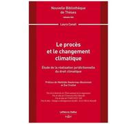 Le Procès Et Le Changement Climatique - Etude De La Réalisation Juridictionnelle Du Droit Climatique
