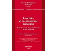 Le procès et le changement climatique. Volume 244 - Étude de la réalisation juridictionnelle du droit climatique