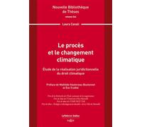 Le procès et le changement climatique. Volume 244 - Étude de la réalisation juridictionnelle du droit climatique