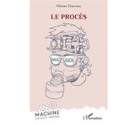 Le procès - Félicien Chauveau - L'harmattan - broché - Théâtre
