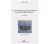Le Procès Konhu En Nouvelle-Calédonie : Une Nouvelle Affaire Outreau ?