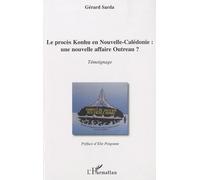 Le procès Konhu en Nouvelle-Calédonie : une nouvelle affaire Outreau ? Témoignage - Gérard Sarda - L'harmattan - broché - Essai