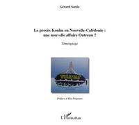 Le procès Konhu en Nouvelle-Calédonie : une nouvelle affaire Outreau ? Témoignage - Gérard Sarda - L'harmattan - broché - Essai
