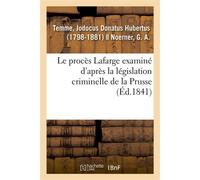 Le procès Lafarge examiné d'après la législation criminelle de la Prusse - Jodocus Donatus Hubertus Temme - Hachette Bnf - broché - Livre