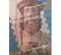 Le Procès NOSTRADAMUS: Le secret du temps