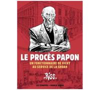 Le Procès Papon - Un Fonctionnaire De Vichy Au Service De La Shoah