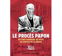 Le Procès Papon - Un fonctionnaire de Vichy au service de la Shoah