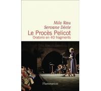 Le Procès Pelicot Oratorio en 40 fragments - Servane Dècle - Flammarion - broché - Théâtre