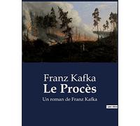 Le proces: UN ROMAN DE FRANZ KAFKA
