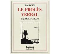 Le Procès-verbal Edmond Baudoin (Auteur), Edmond Baudoin (Illustration), Jean-Marie Gustave Le Clézio (Auteur)