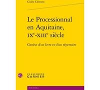 Le Processionnal en Aquitaine, IXe-XIIIe siècle Gisèle Dumas (Auteur), Philippe Vendrix (Direction)