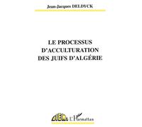 Le processus d'acculturation des juifs d'algérie - Jean-Jacques Deldyck - L'harmattan - broché - Etude