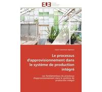 Le processus d'approvisionnement dans le système de production intégré Les fondamentaux du procéssus d'approvisionnement dans le système de production intégré - Espoir Casterman Agbokan - Universitair