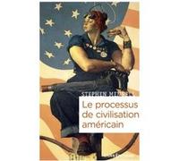 Le processus de civilisation américain Stephen Mennell (Auteur), Claire Le Strat (Traduction)