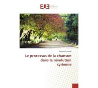 Le processus de la chanson dans la révolution syrienne - Maamoun Hamad - Universitaires Europeennes - broché - Etude