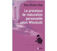 Le processus de maturation personnelle selon Winnicott Elsa Oliveira Dias (Auteur), Paul GAYET (Traduction)