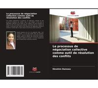 Le Processus De Négociation Collective Comme Outil De Résolution Des Conflits