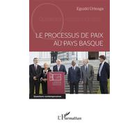Le processus de paix au Pays basque - Eguzki Urteaga - L'harmattan - broché - Essai