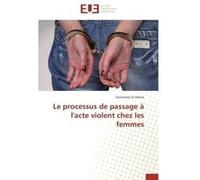 Le processus de passage à l'acte violent chez les femmes ST-HILAIRE-G (Auteur)
