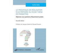 Le processus de réalisation d'un mémoire ou d'une thèse en marketing Nouvelle édition - Kamilia Bahia - L'harmattan - broché - Etude