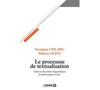 Le processus de textualisation Analyse des unités linguistiques de performance écrite - Jean-Charles Vegliante - De Boeck Supérieur - broché - Essai