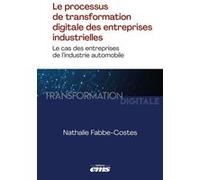 Le Processus De Transformation Digitale Des Entreprises Industrielles - Le Cas Des Entreprises De L'industrie Automobile