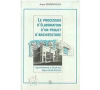 Le Processus d'élaboration d'un Projet d'architecture Assya Bendeddouch (Auteur)