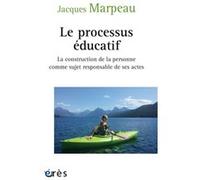 Le processus éducatif Jacques Marpeau (Auteur)
