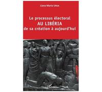 Le Processus Électoral Au Libéria De Sa Création À Aujourd'hui