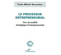 Le Processus Entrepreneurial - Vers Un Modele Strategique D'entrepreneuriat